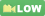 LOW
